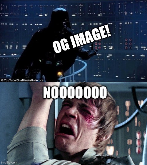 Darth Vader and Luke having an epic moment. Darth Vader says: OG Images! Luke screams: Noooo